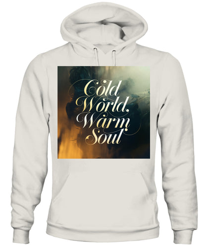 "Cold World, Warm Soul" - (Design 2) Elegant Script Edition Unisex Hoodie 